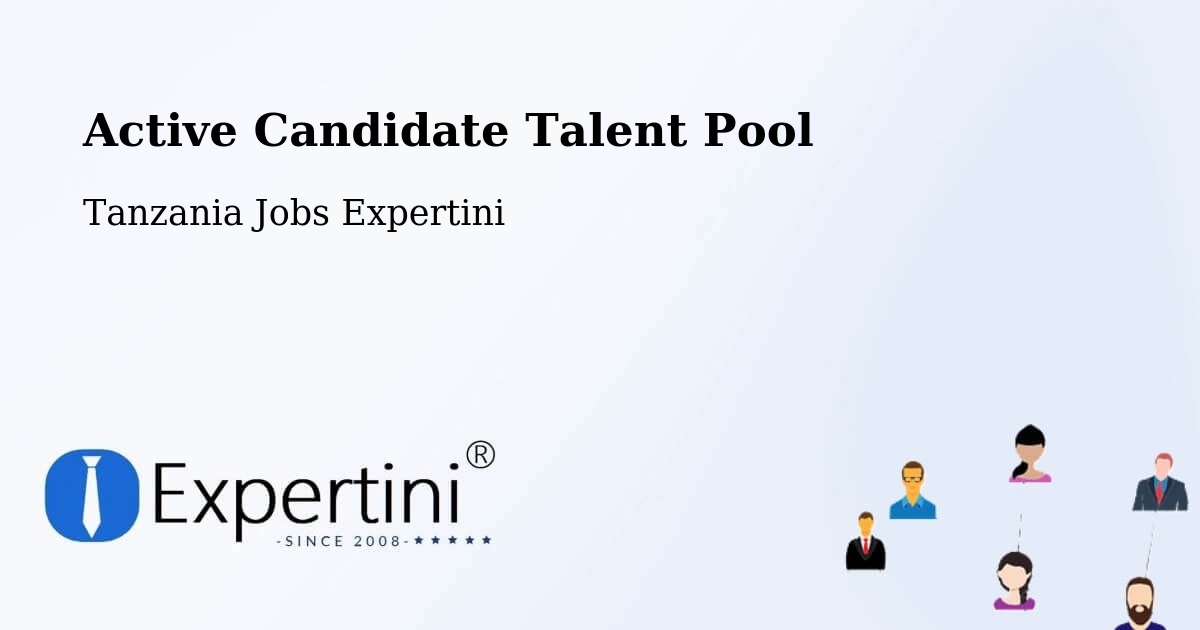 Active Candidate Talent Pool – Tanzania - Tanzania Jobs Expertini