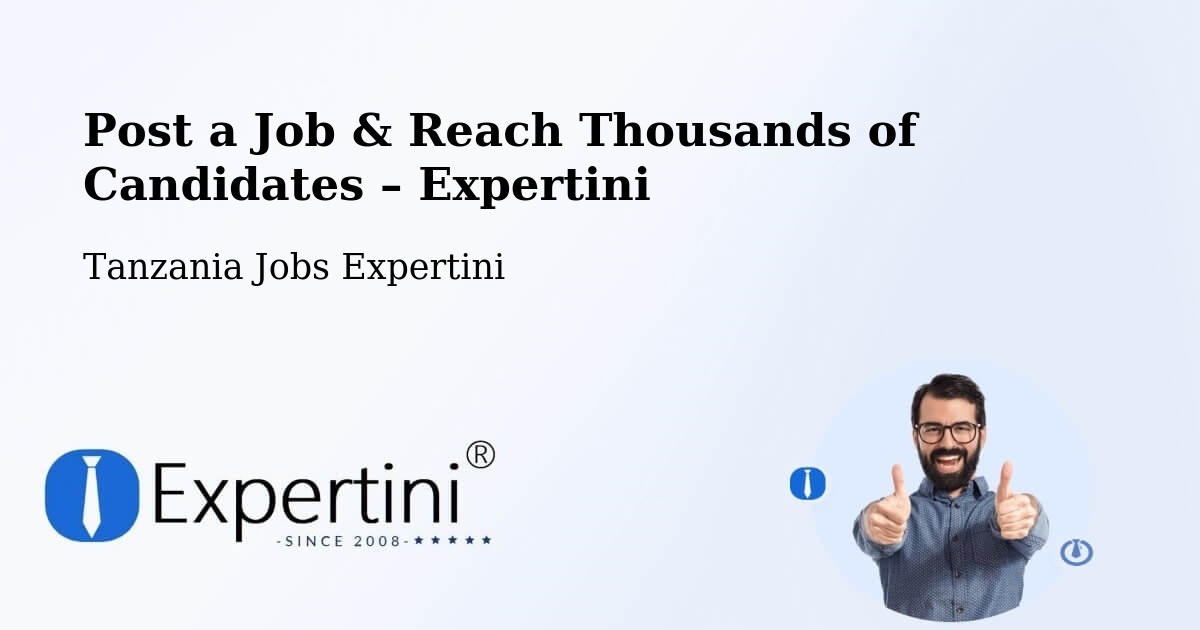 Post a Job in Tanzania – Hire the Right Talent - Tanzania Jobs Expertini
