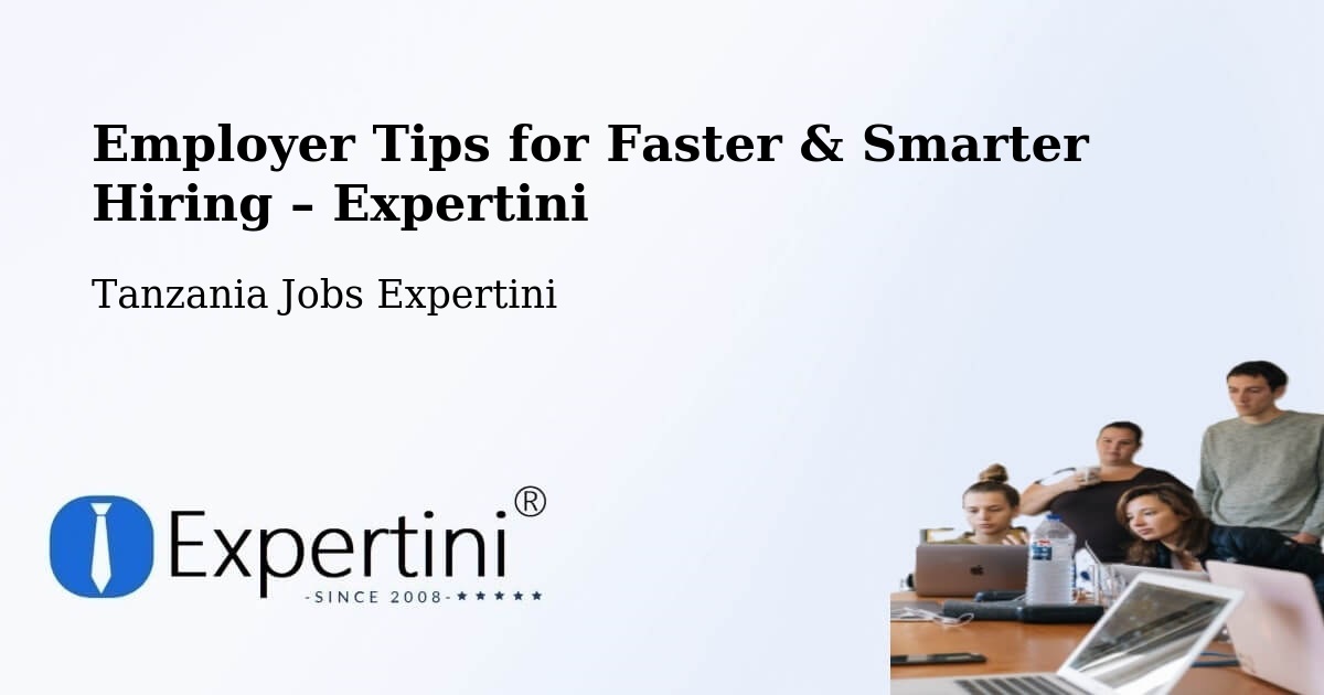 Employer Tips for Hiring & Recruitment – Tanzania - Tanzania Jobs Expertini