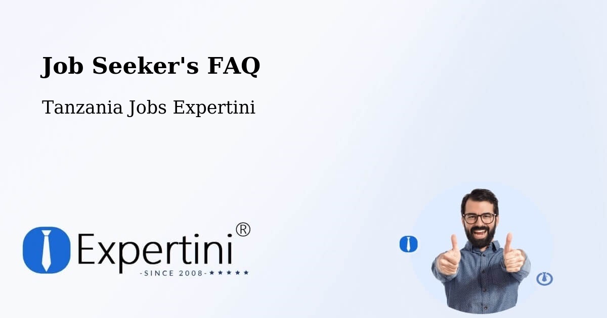 Job Seeker FAQ – Tanzania - Tanzania Jobs Expertini