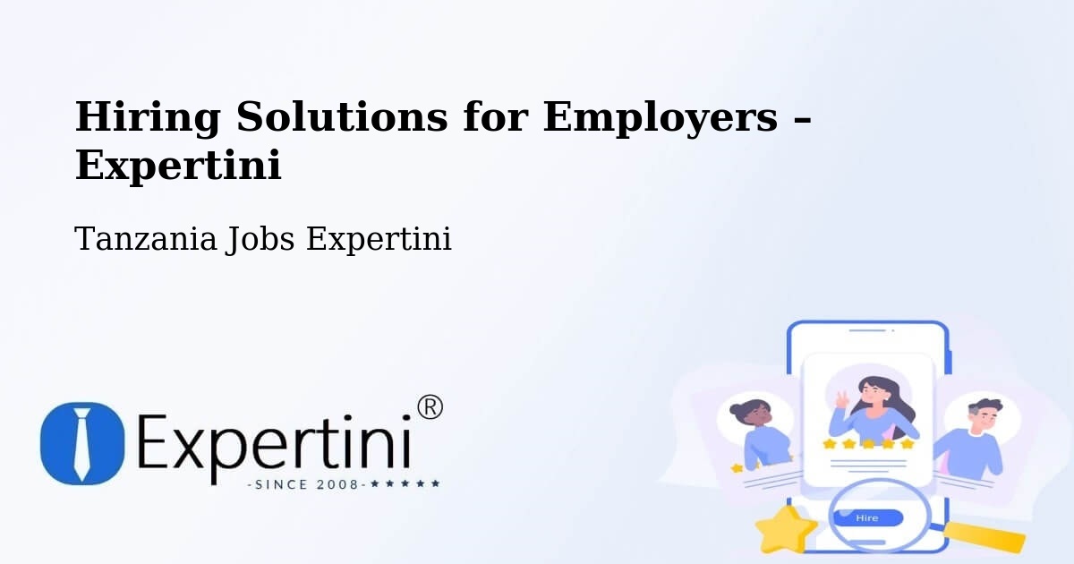 Hiring Solutions for Employers in Tanzania - Tanzania Jobs Expertini