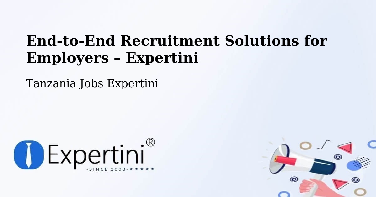 Recruitment Solutions for Employers – Tanzania - Tanzania Jobs Expertini