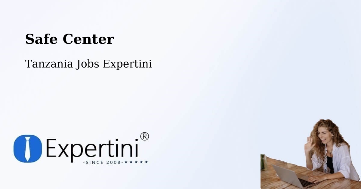 Safety Center – Tanzania - Tanzania Jobs Expertini