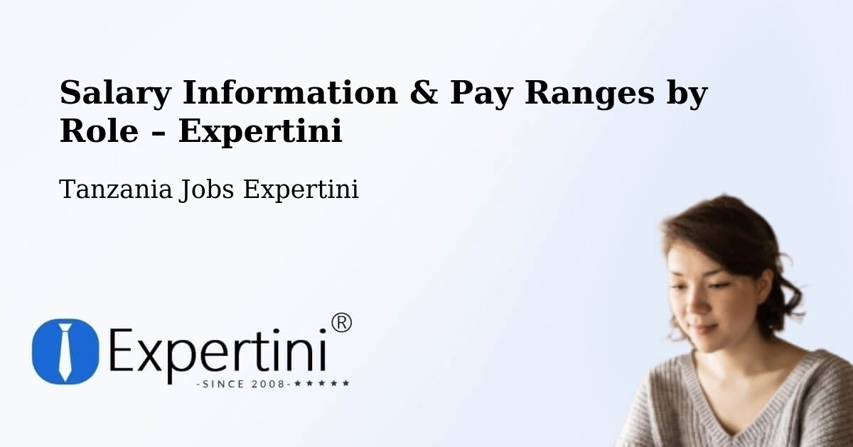 Salary Information & Pay Ranges – Tanzania - Tanzania Jobs Expertini