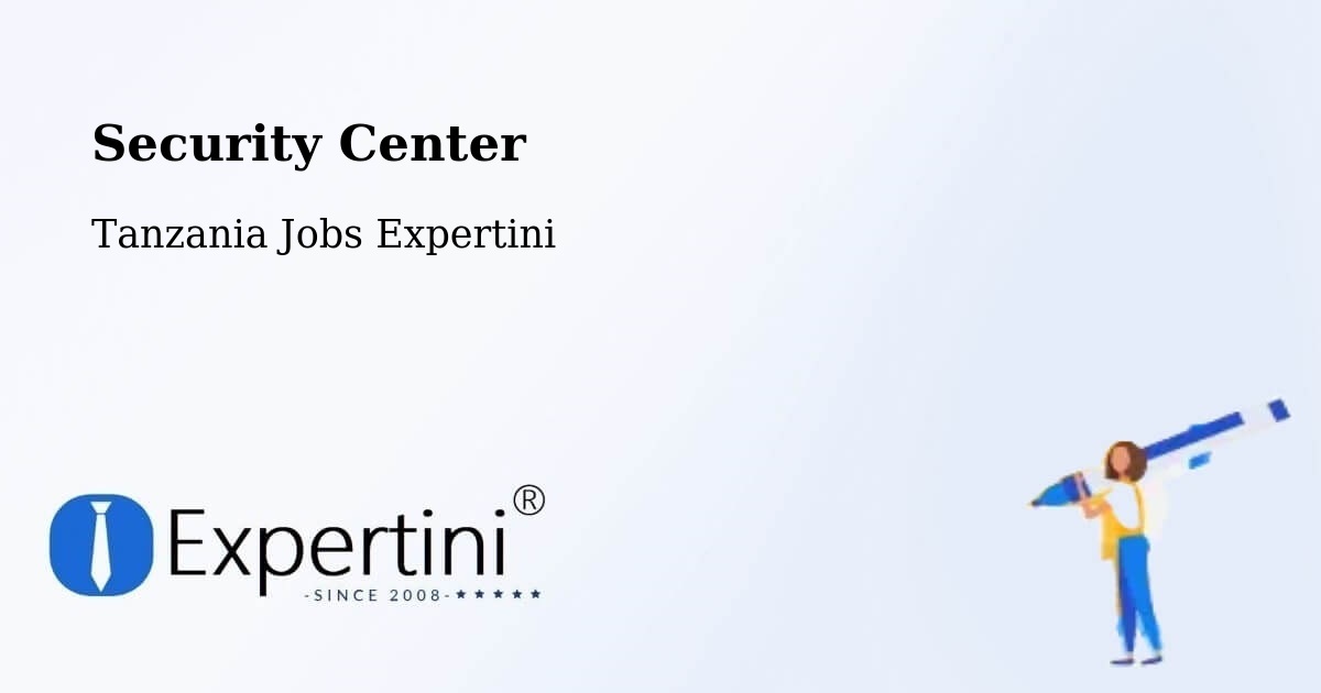 Security & Compliance – Tanzania - Tanzania Jobs Expertini